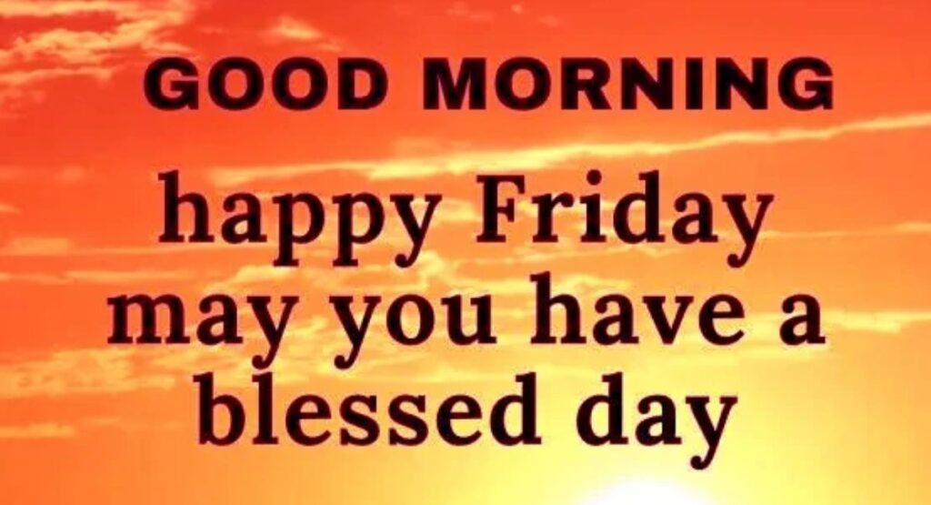 Happy Friday, Blessings and Quotes